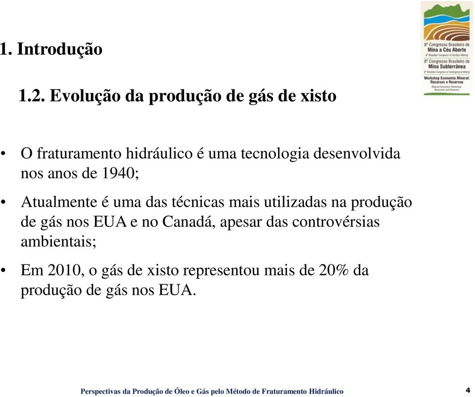 desenvolvida nos anos de 1940; Atualmente é uma das técnicas mais utilizadas na