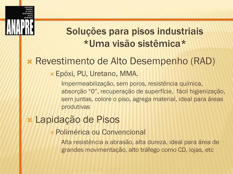 sem juntas, colore o piso, agrega material, ideal para áreas produtivas Lapidação de Pisos Polimérica ou