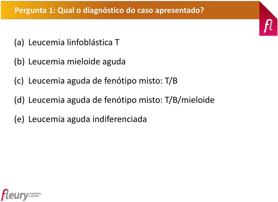 (c) Leucemia aguda de fenótipo misto: T/B (d) Leucemia