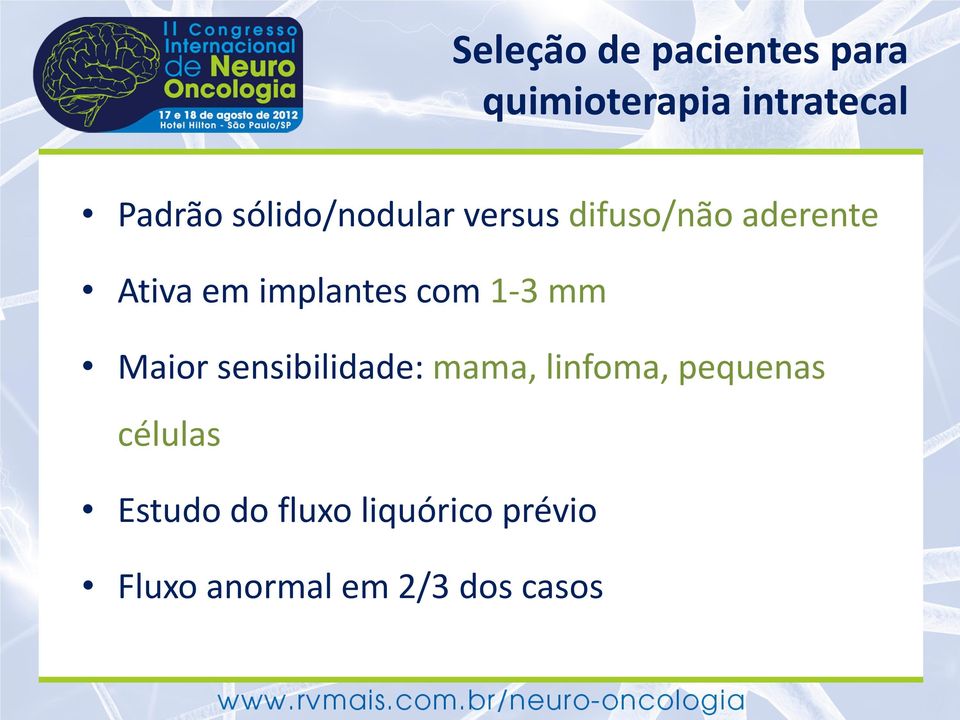 com 1-3 mm Maior sensibilidade: mama, linfoma, pequenas