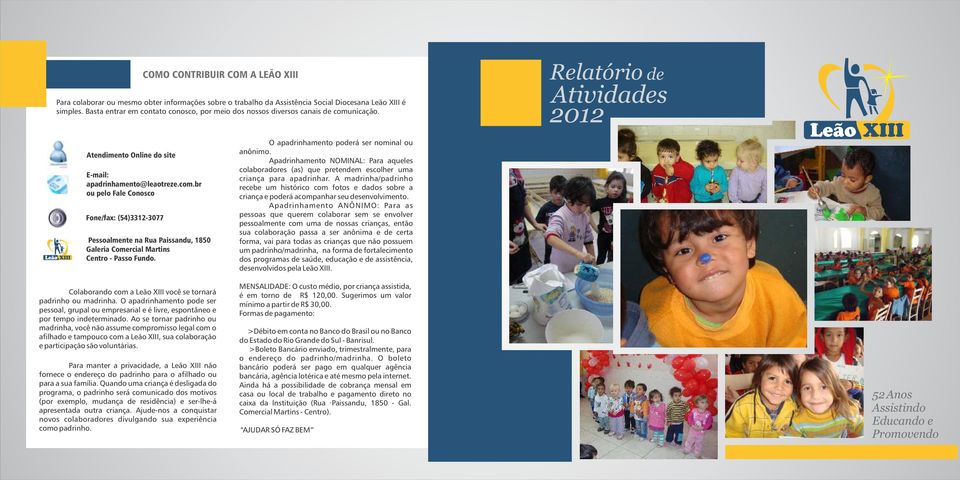 nicação. Relatório de Atividades 2012 Atendimento Online do site E-mail: apadrinhamento@leaotreze.com.