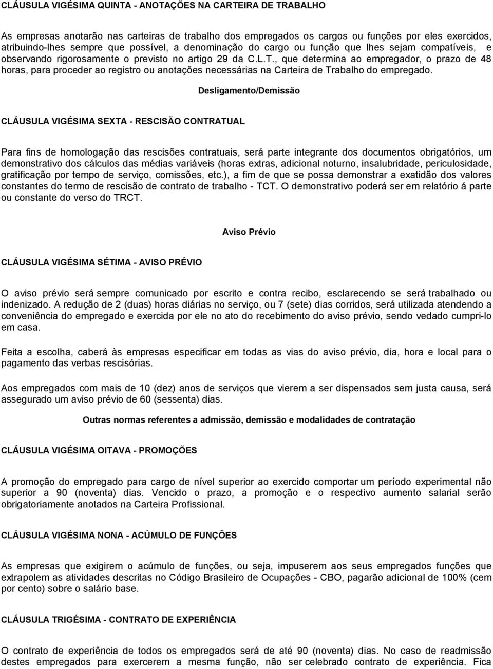 , que determina ao empregador, o prazo de 48 horas, para proceder ao registro ou anotações necessárias na Carteira de Trabalho do empregado.