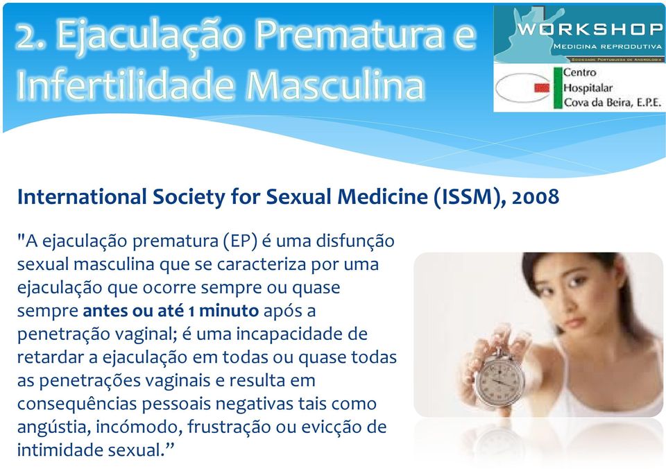 penetração vaginal; é uma incapacidade de retardar a ejaculação em todas ou quase todas as penetrações vaginais