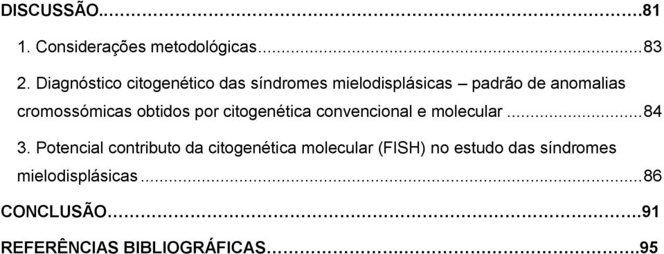 cromossómicas obtidos por citogenética convencional e molecular... 84 3.