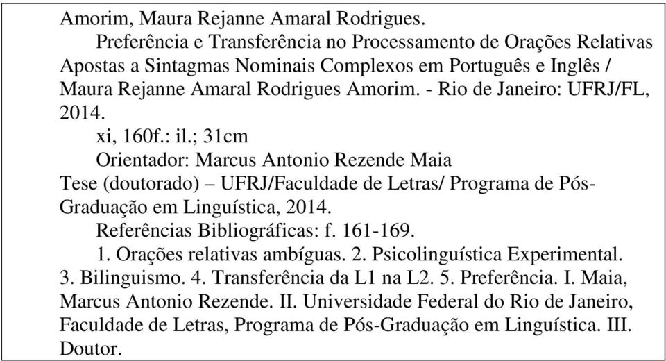 - Rio de Janeiro: UFRJ/FL, 2014. xi, 160f.: il.