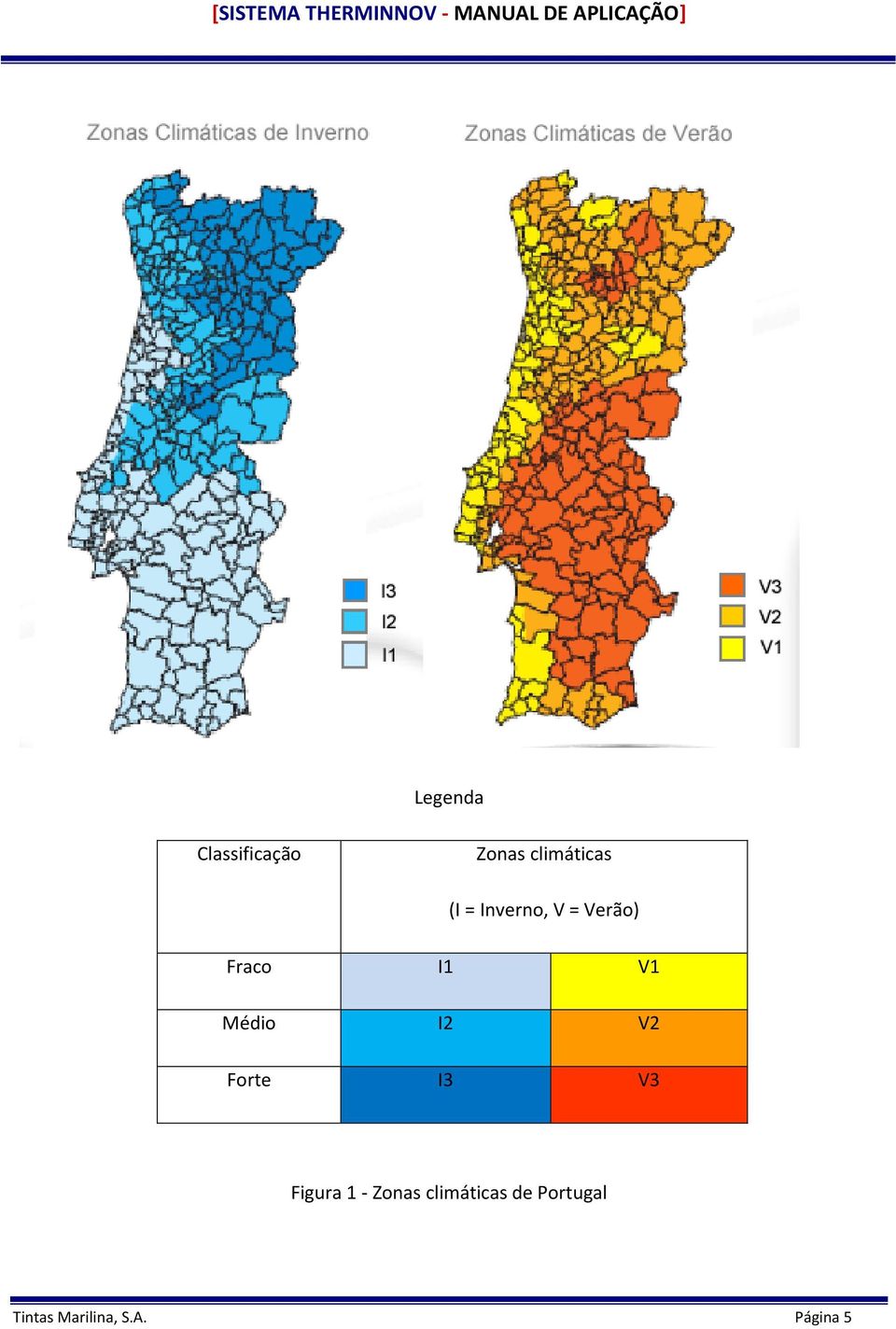 V2 Forte I3 V3 Figura 1 - Zonas climáticas