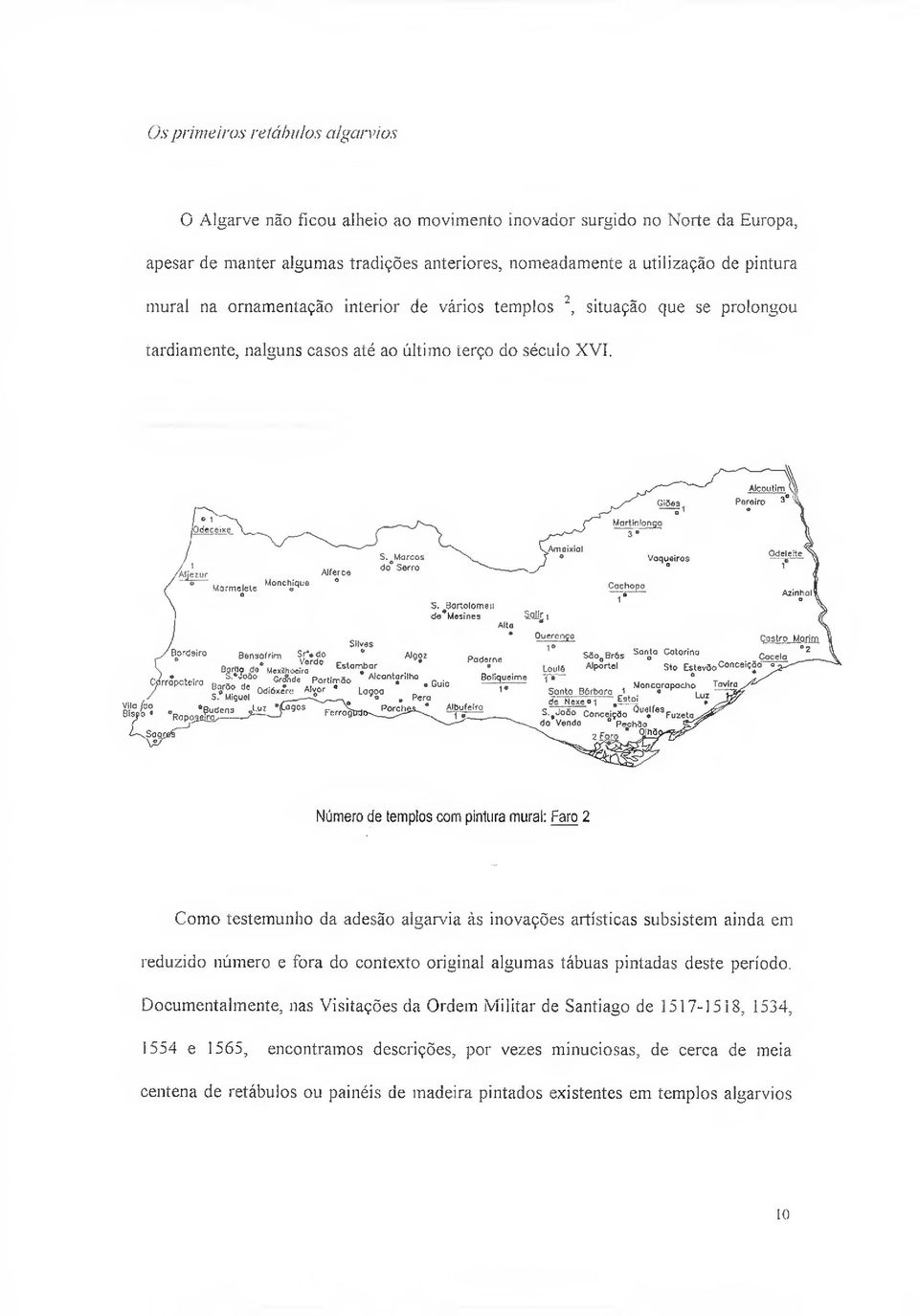 Bartolomeu de Mesines Silvas Bordeiro Bensofrim Sr* «do " Algoz RnrHn Bproo _de Ha > Mexilhoeiro iu. Estombor o...... Carrapateira i -. - S.*0oao.