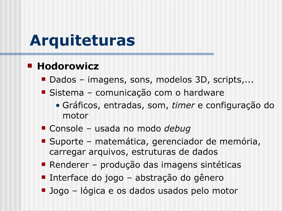 Console usada no modo debug Suporte matemática, gerenciador de memória, carregar arquivos,