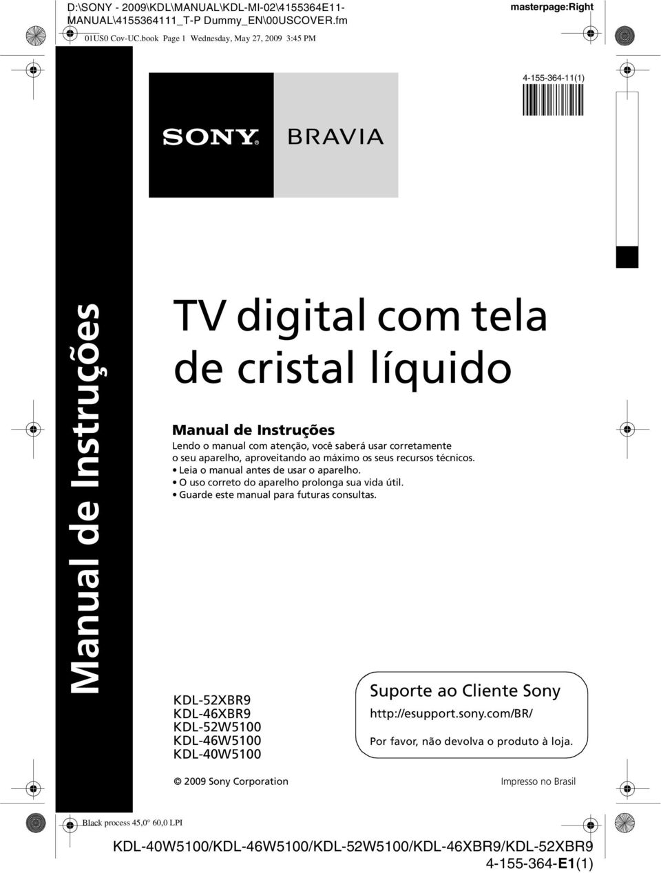 manual com atenção, você saberá usar corretamente o seu aparelho, aproveitando ao máximo os seus recursos técnicos. Leia o manual antes de usar o aparelho.