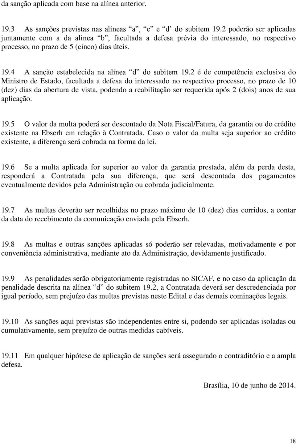 4 A sanção estabelecida na alínea d do subitem 19.