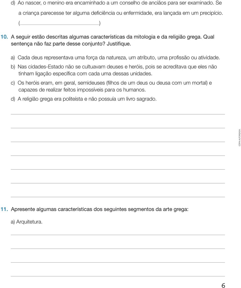 a) Cada deus representava uma força da natureza, um atributo, uma profissão ou atividade.