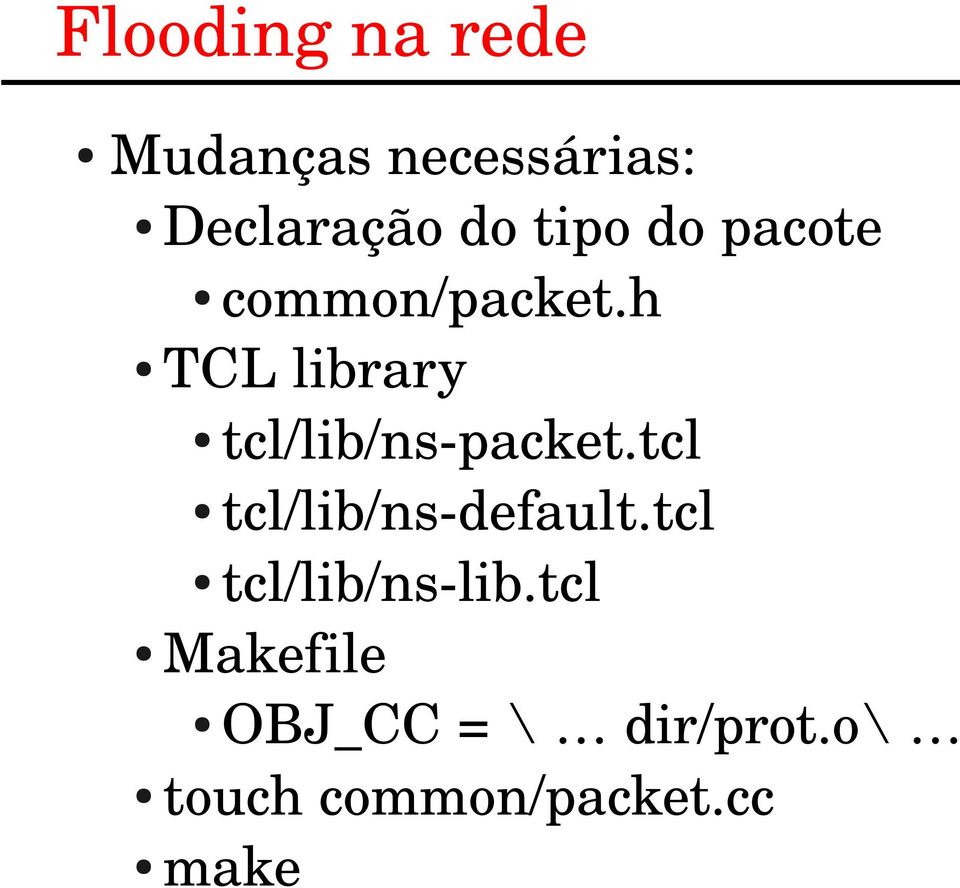 h TCL library tcl/lib/ns packet.tcl tcl/lib/ns default.