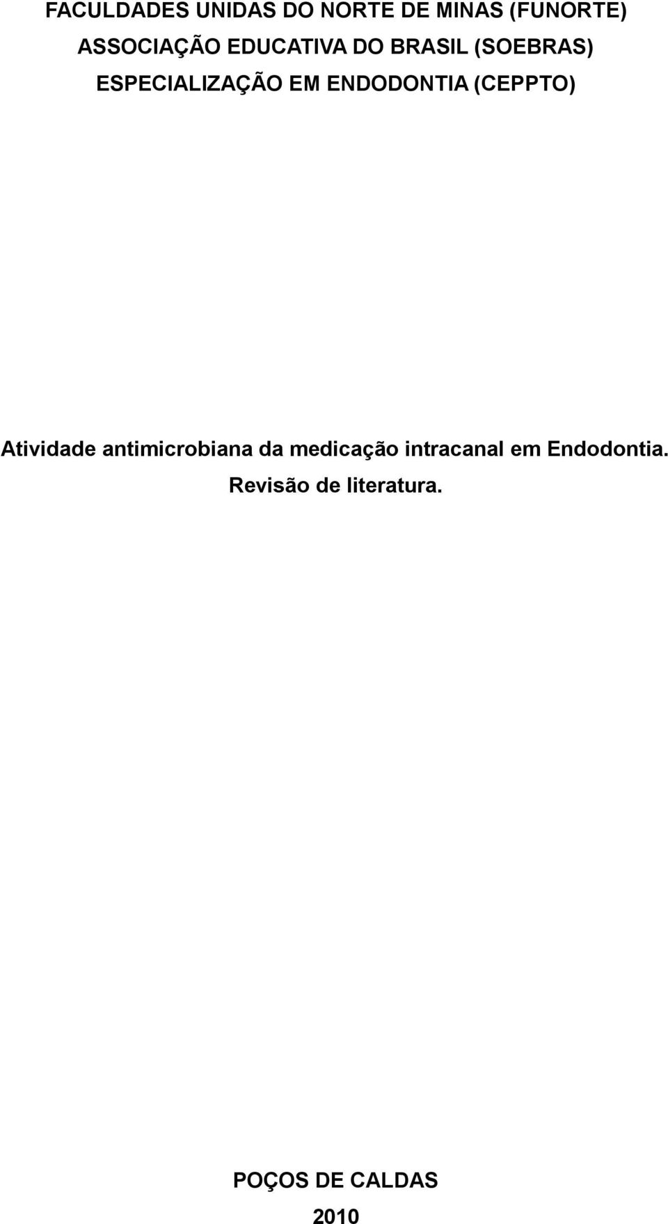 ENDODONTIA (CEPPTO) Atividade antimicrobiana da medicação