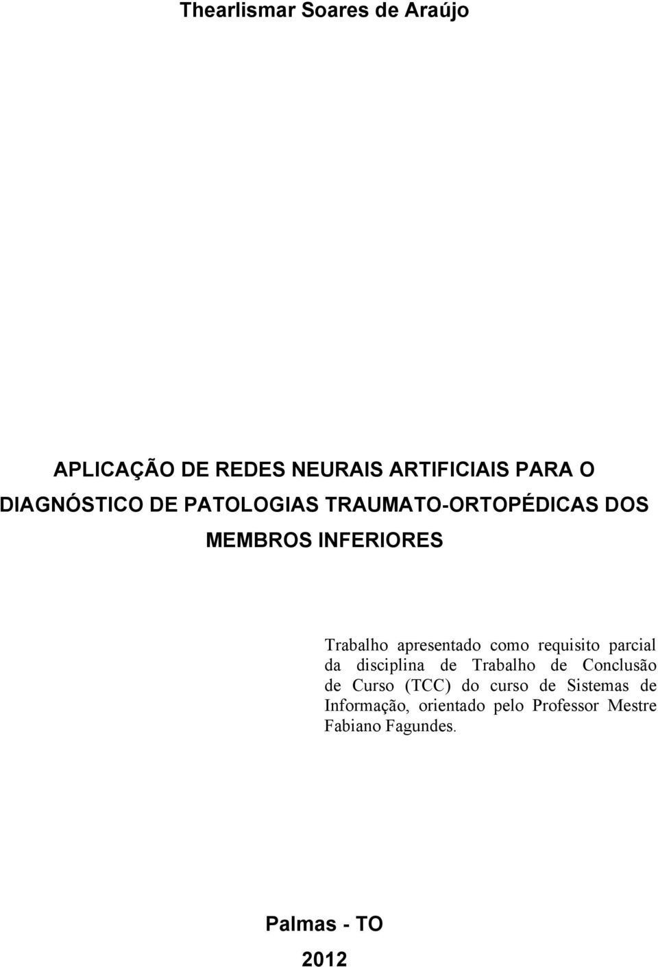 requisito parcial da disciplina de Trabalho de Conclusão de Curso (TCC) do curso de