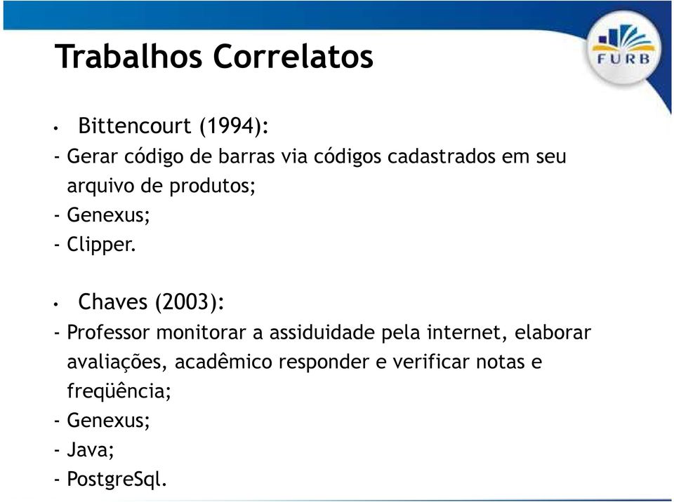 Chaves (2003): - Professor monitorar a assiduidade pela internet, elaborar -