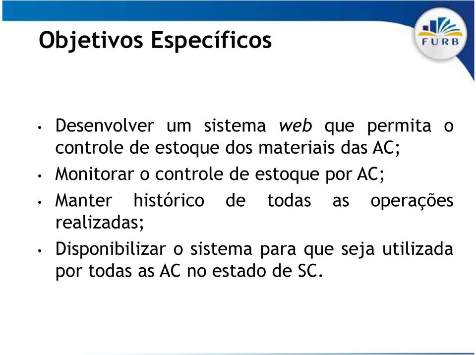 estoque por AC; Manter histórico de todas as operações realizadas;