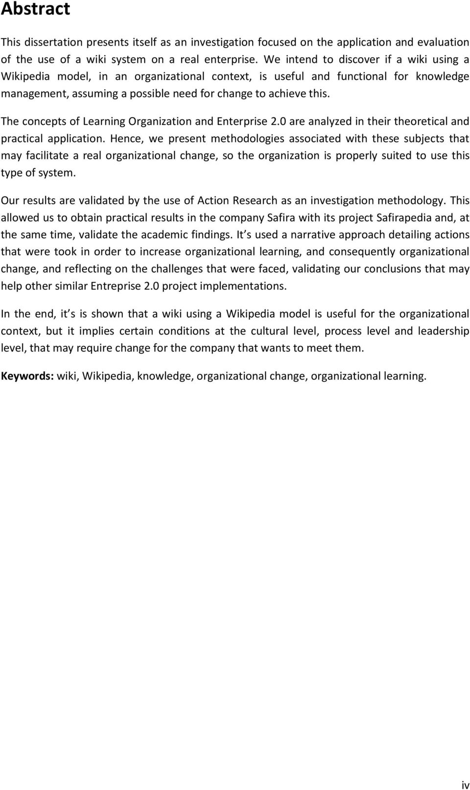 The concepts of Learning Organization and Enterprise 2.0 are analyzed in their theoretical and practical application.