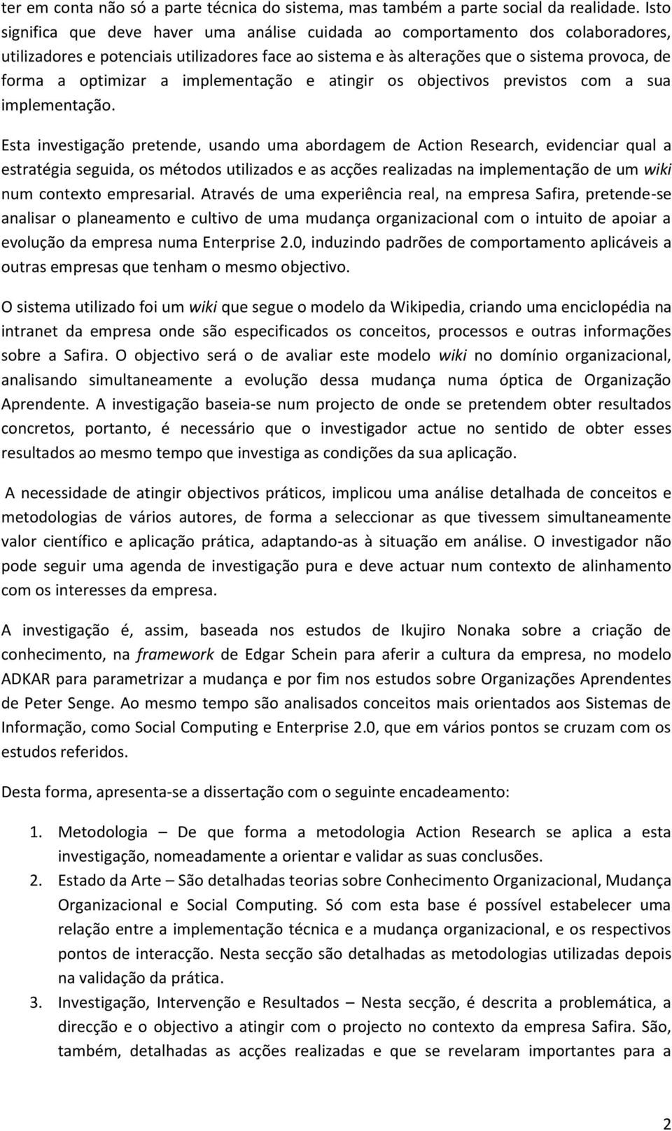 optimizar a implementação e atingir os objectivos previstos com a sua implementação.