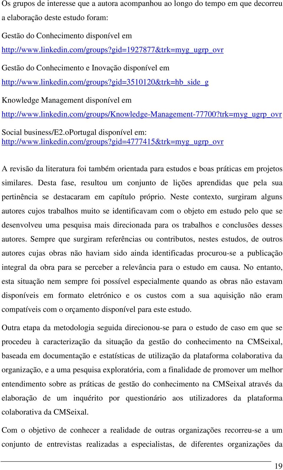 trk=myg_ugrp_ovr Social business/e2.oportugal disponível em: http://www.linkedin.com/groups?