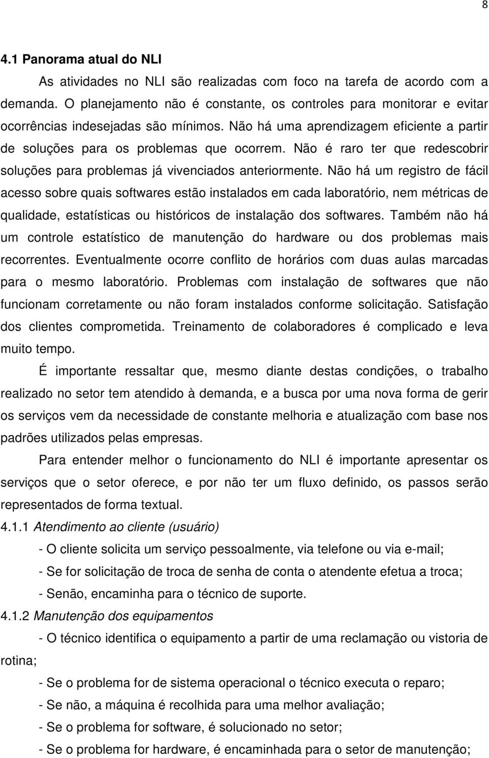 Não é raro ter que redescobrir soluções para problemas já vivenciados anteriormente.