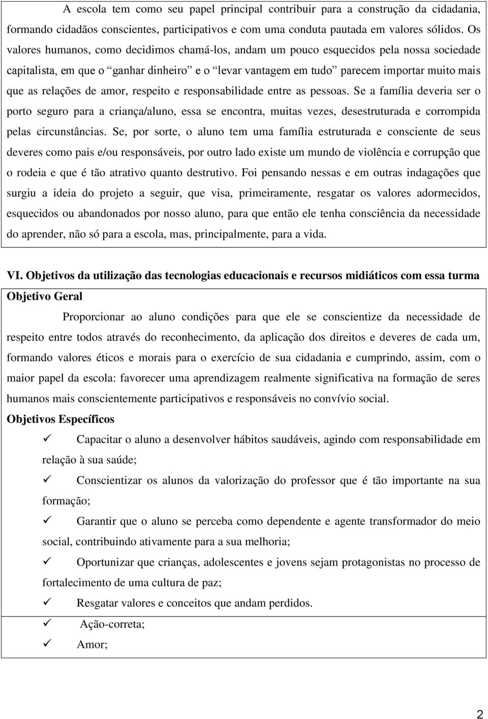 relações de amor, respeito e responsabilidade entre as pessoas.