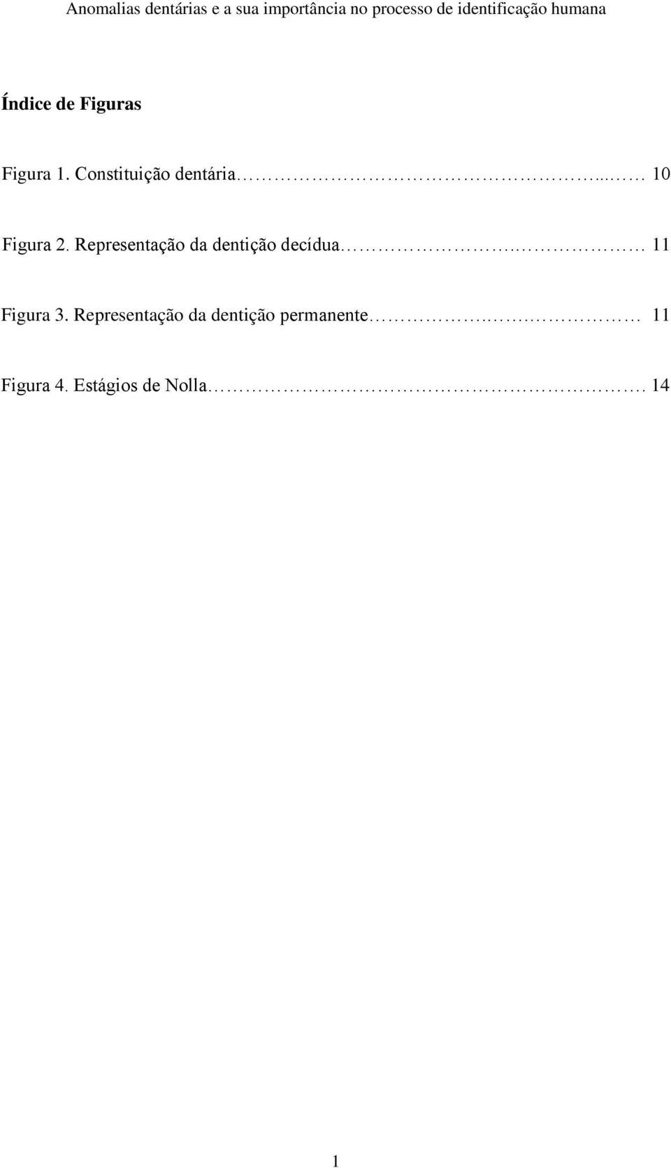 Representação da dentição decídua. 11 Figura 3.