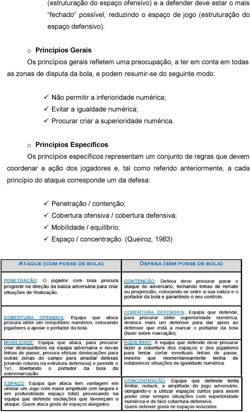 numérica; Evitar a igualdade numérica; Procurar criar a superioridade numérica.