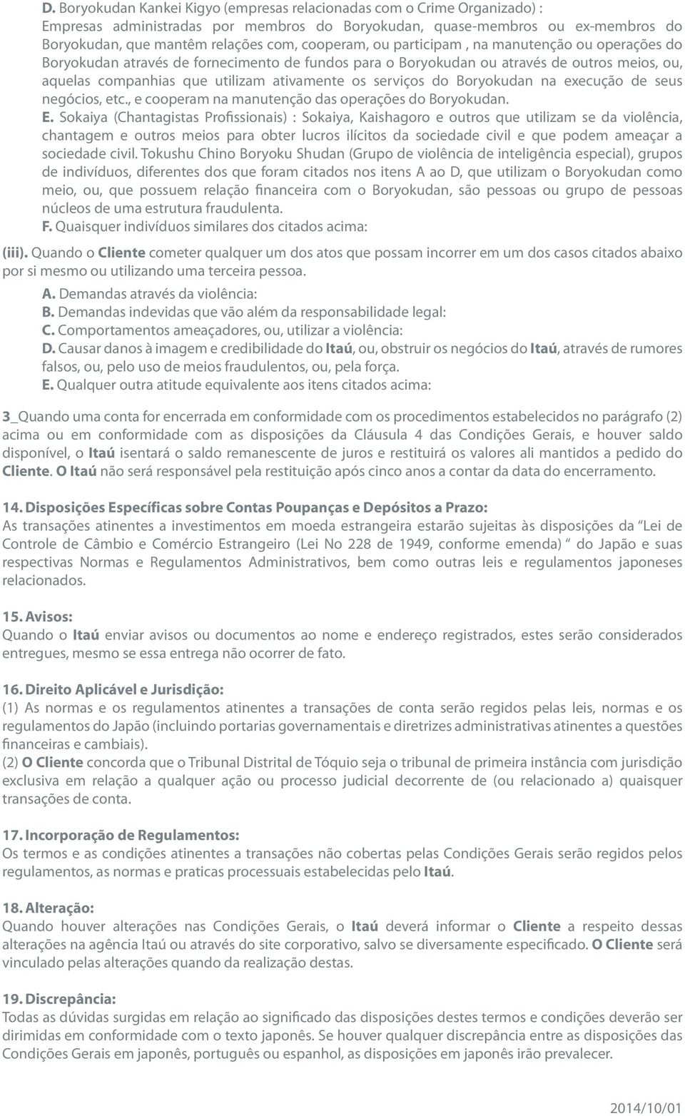 serviços do Boryokudan na execução de seus negócios, etc., e cooperam na manutenção das operações do Boryokudan. E.