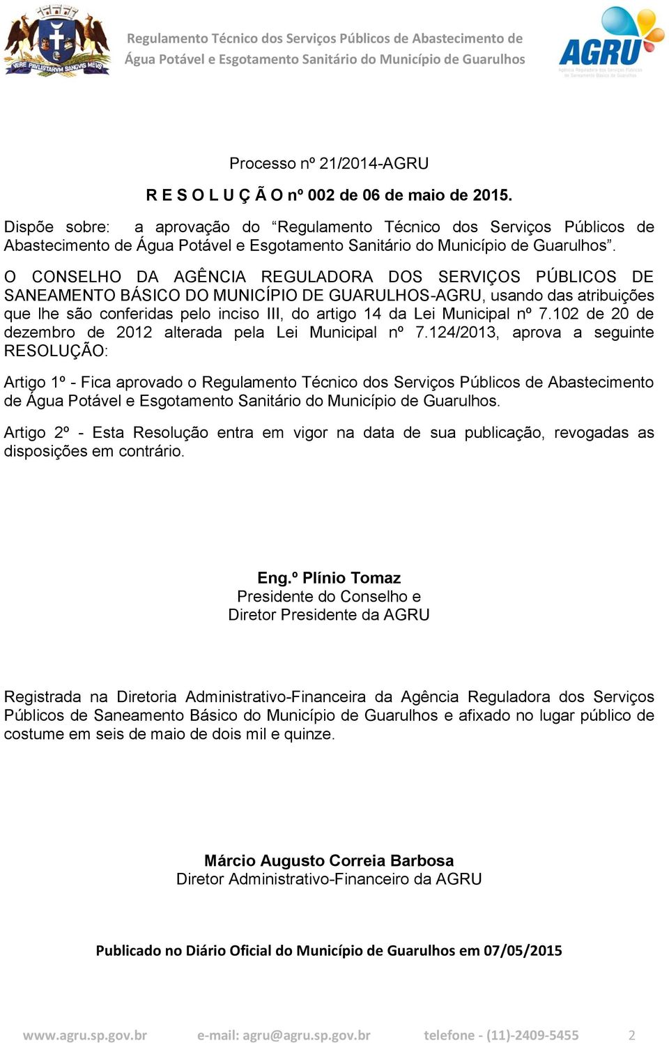 Municipal nº 7.102 de 20 de dezembro de 2012 alterada pela Lei Municipal nº 7.