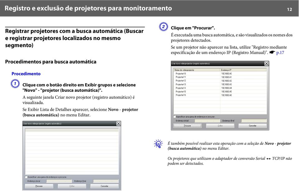 Se um projetor não aparecer na lista, utilize "Registro mediante especificação de um endereço IP (Registro Manual)". s p.