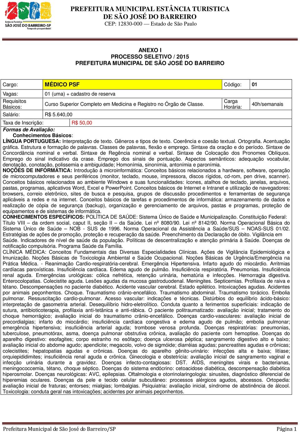 Lei nº 8142/90. Norma Operacional Básica do Sistema Único de Saúde NOB - SUS de 1996. Norma Operacional da Assistência a Saúde/SUS NOAS-SUS 01/02.