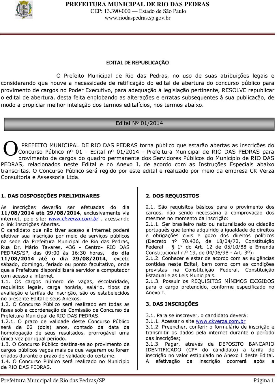 para provimento de cargos no Poder Executivo, para adequação à legislação pertinente, RESOLVE republicar o edital de abertura, desta feita englobando as alterações e erratas subsequentes à sua