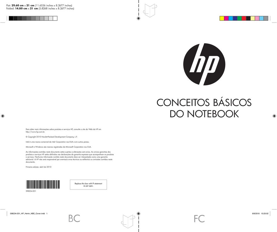 P. Intel é uma marca comercial da Intel Corporation nos EUA e em outros países. Microsoft e Windows são marcas registradas da Microsoft Corporation nos EUA.