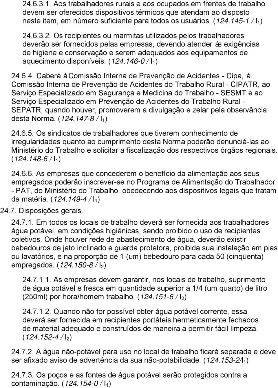 aos equipamentos de aquecimento disponíveis. (124.