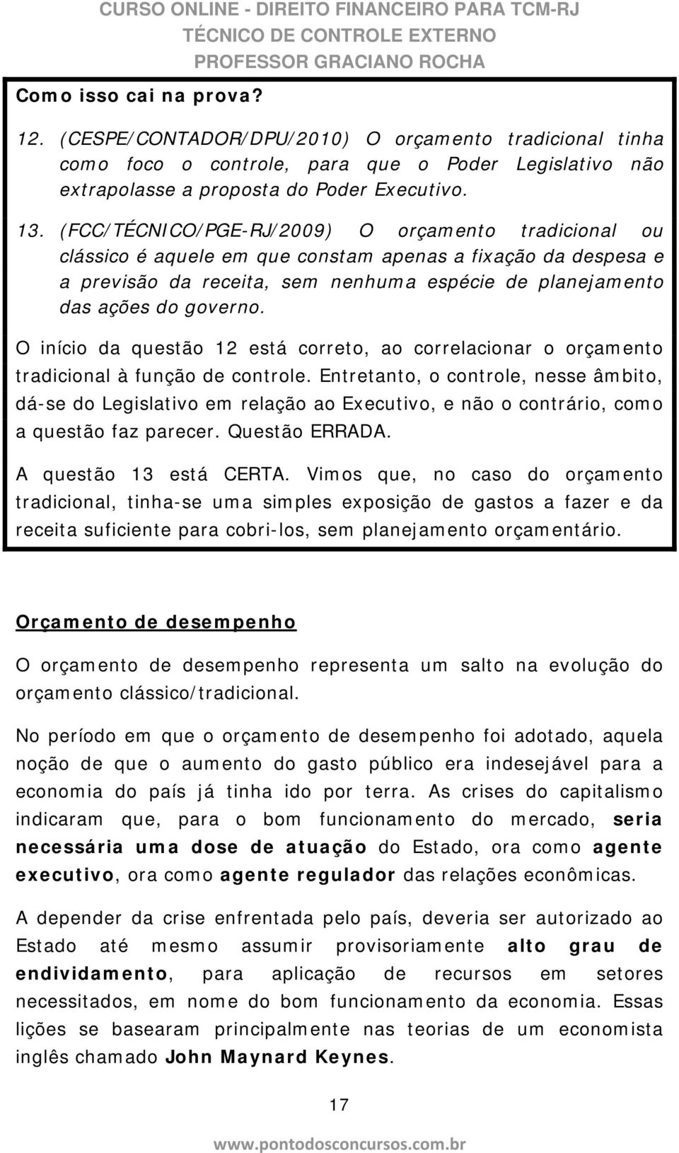 O início da questão 12 está correto, ao correlacionar o orçamento tradicional à função de controle.