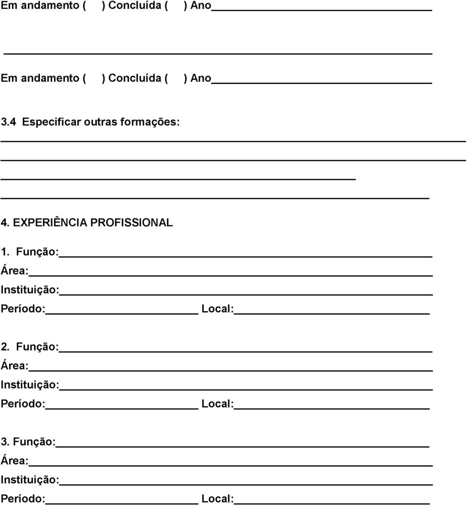 Função: Área: Instituição: Período: Local: 2.