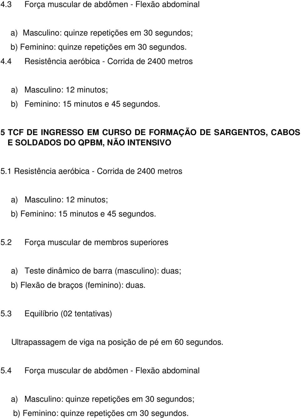 5 TCF DE INGRESSO EM CURSO DE FORMAÇÃO DE SARGENTOS, CABOS E SOLDADOS DO QPBM, NÃO INTENSIVO 5.