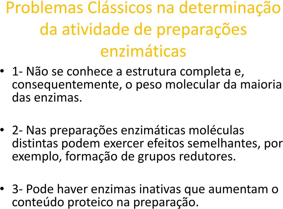 2 Nas preparações p enzimáticas moléculas distintas podem exercer efeitos semelhantes, por exemplo, formação