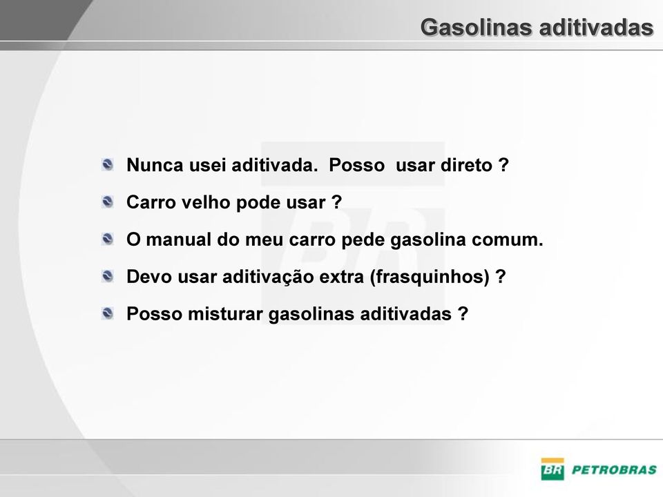 O manual do meu carro pede gasolina comum.