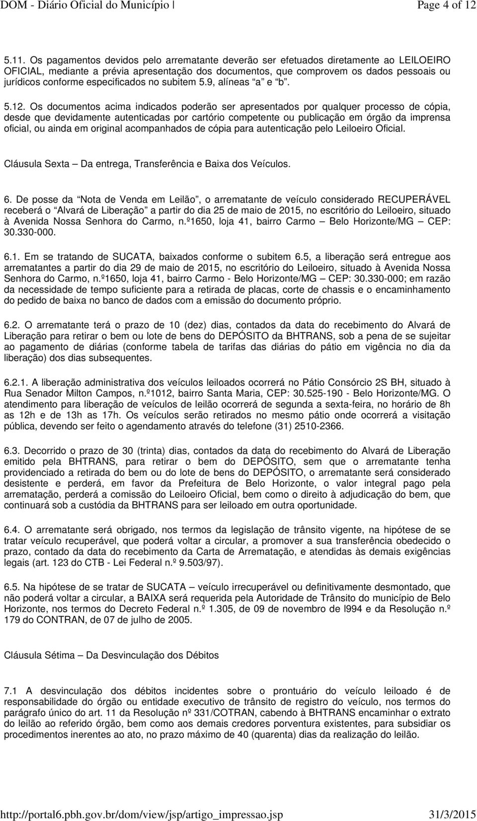 especificados no subitem 5.9, alíneas a e b. 5.12.