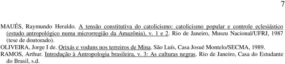 microrregião da Amazônia), v. 1 e 2. Rio de Janeiro, Museu Nacional/UFRJ, 1987 (tese de doutorado).