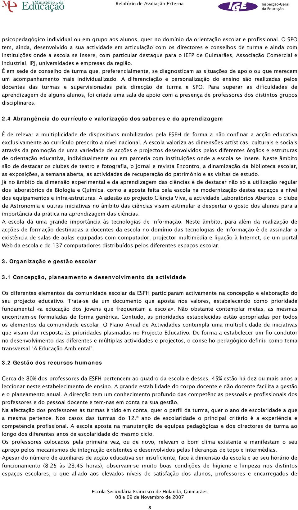 Guimarães, Associação Comercial e Industrial, IPJ, universidades e empresas da região.