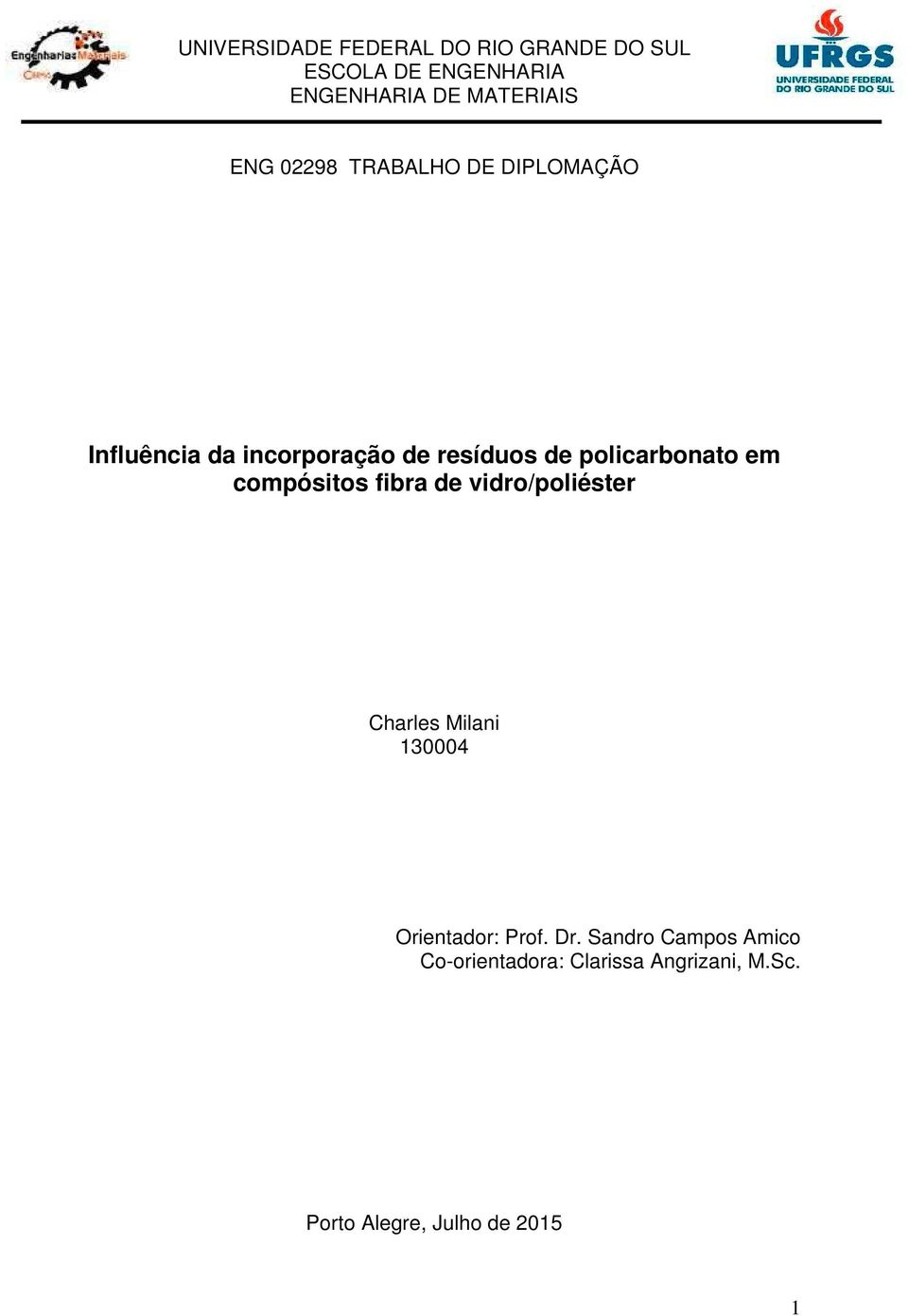 policarbonato em compósitos fibra de vidro/poliéster Charles Milani 130004 Orientador: