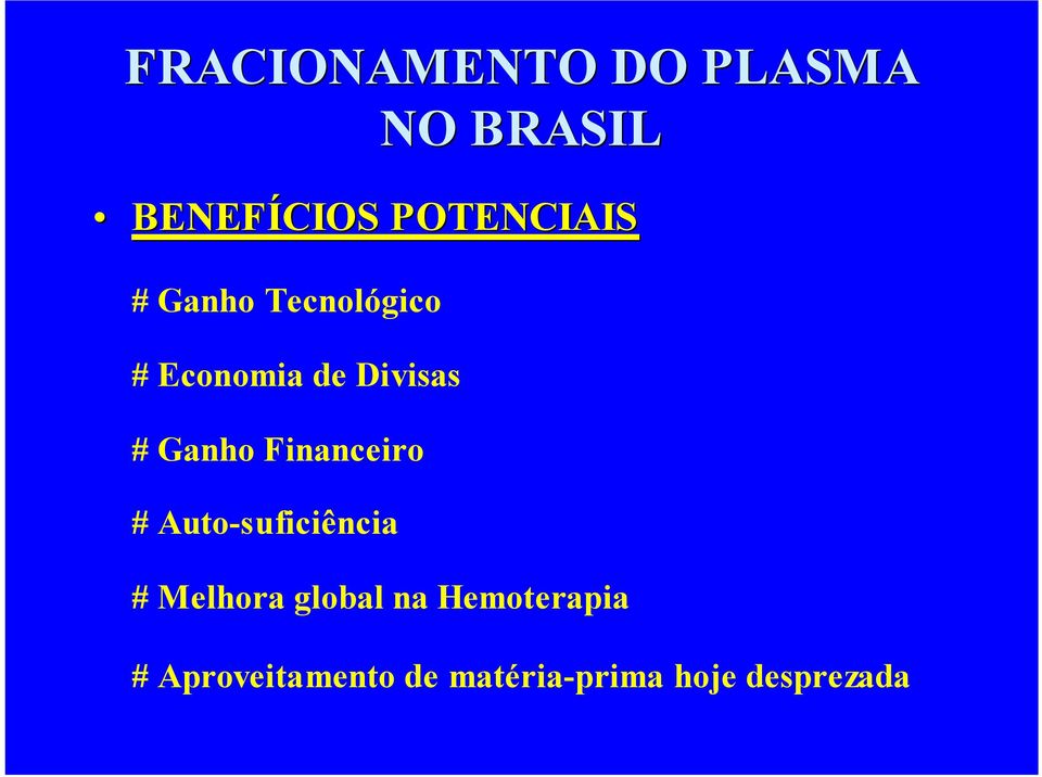 Ganho Financeiro # Auto-suficiência # Melhora global