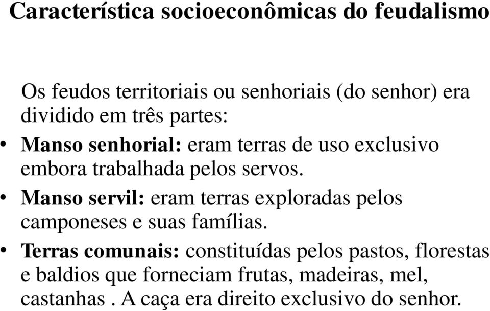 Manso servil: eram terras exploradas pelos camponeses e suas famílias.