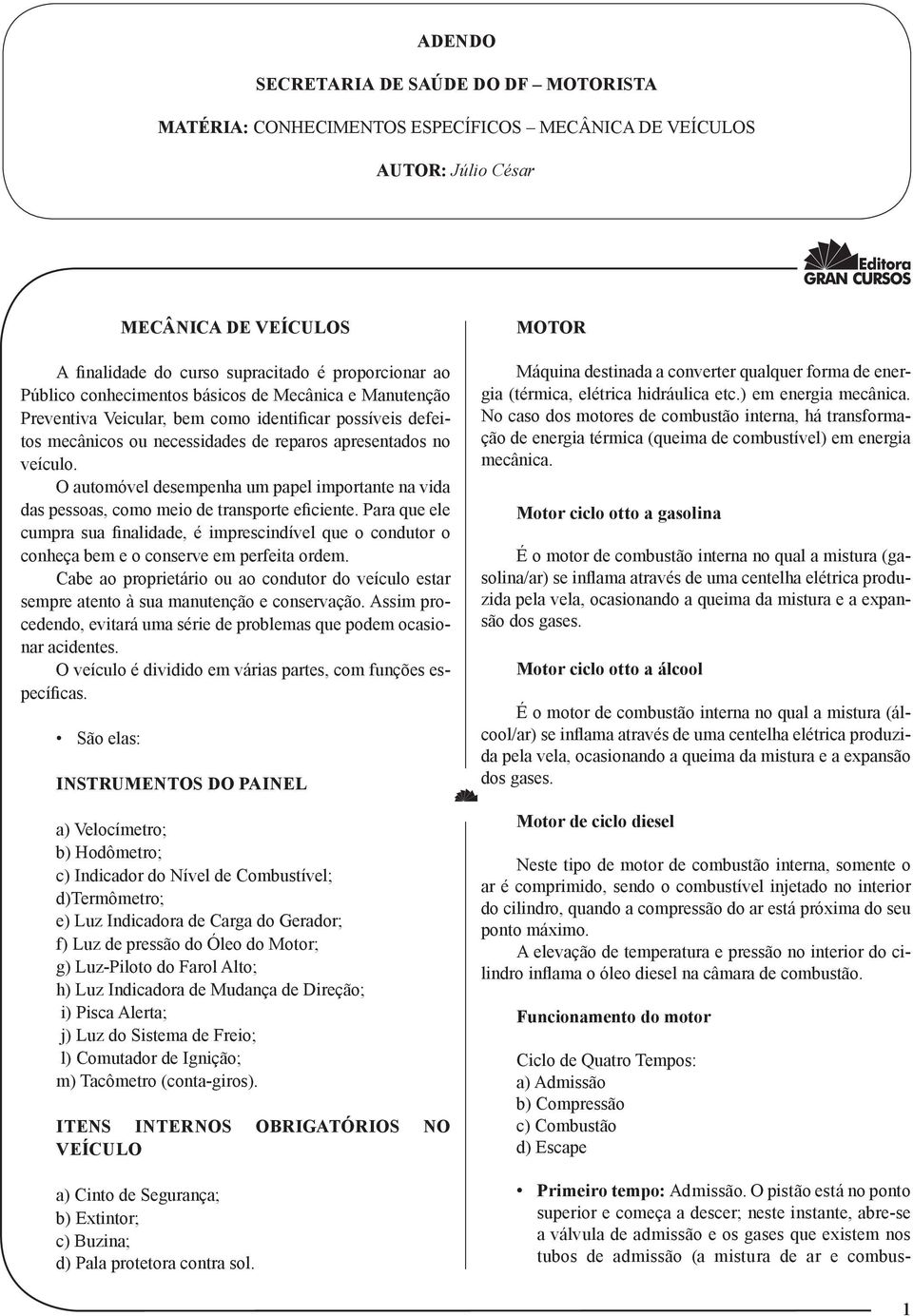 O automóvel desempenha um papel importante na vida das pessoas, como meio de transporte eficiente.