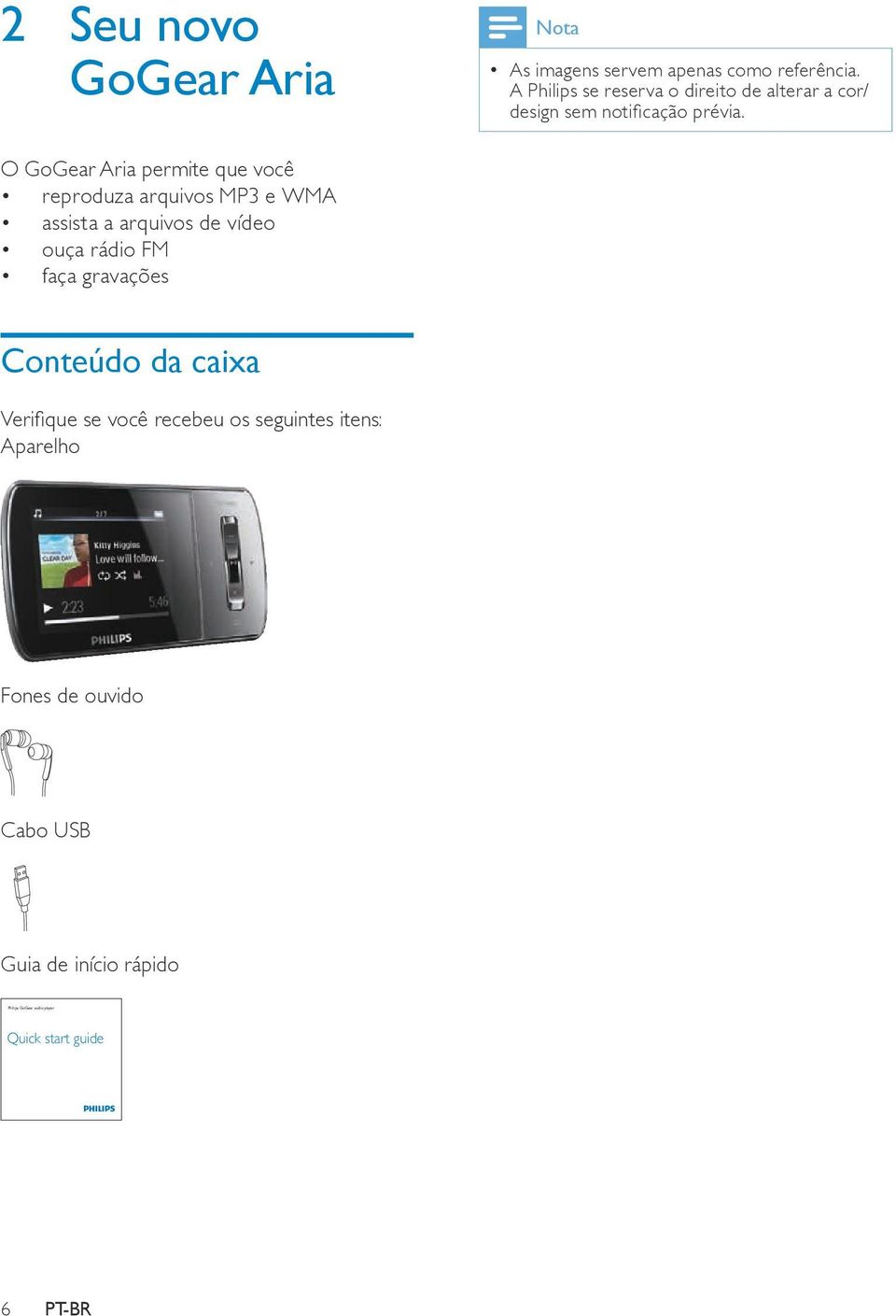 O GoGear Aria permite que você reproduza arquivos MP3 e WMA assista a arquivos de vídeo ouça rádio FM faça