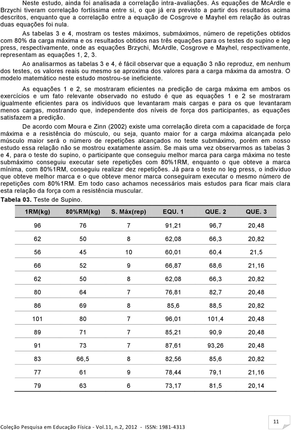 em relação às outras duas equações foi nula.