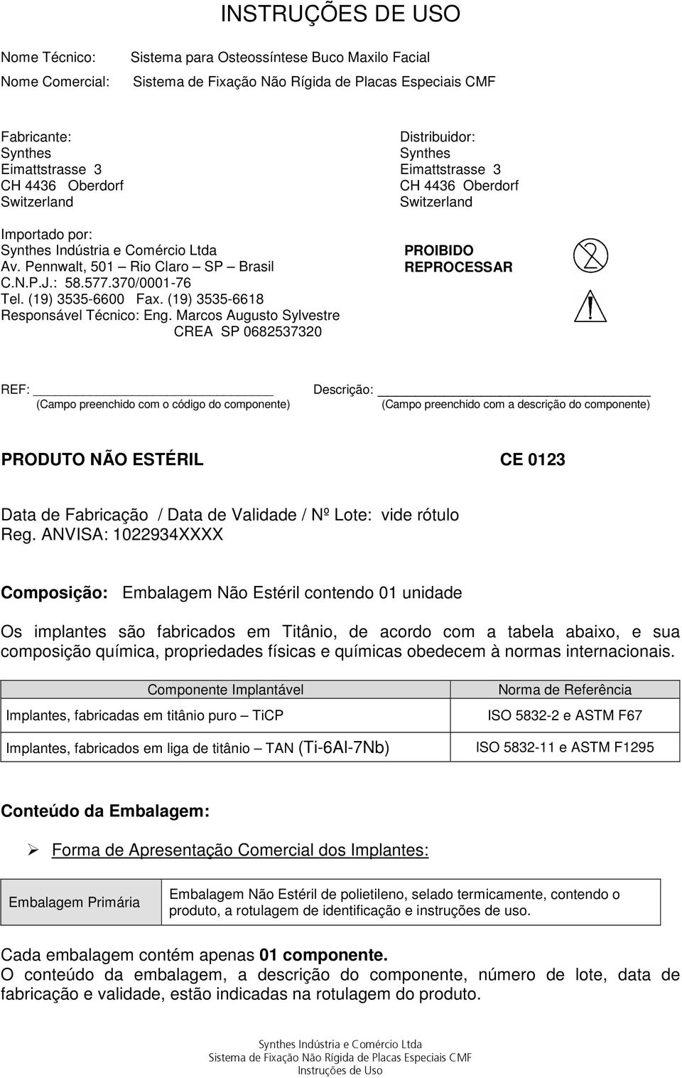 370/0001-76 Tel. (19) 3535-6600 Fax. (19) 3535-6618 Responsável Técnico: Eng.