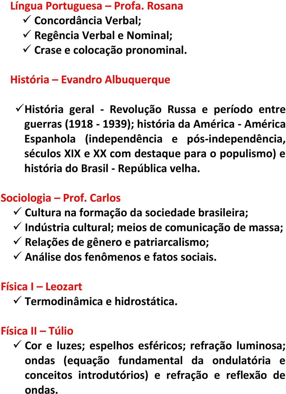 destaque para o populismo) e história do Brasil - República velha. Sociologia Prof.